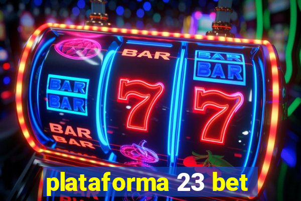 plataforma 23 bet